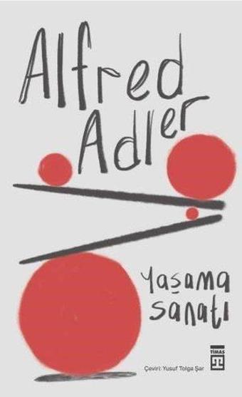 Yaşama Sanatı - Alfred Adler - Timaş Yayınları