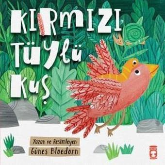 Kırmızı Tüylü Kuş - Güneş Bloedorn - Timaş Çocuk