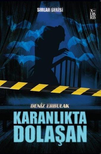 Karanlıkta Dolaşan - Sırlar Serisi 3 - Deniz Erbulak - Xlibris