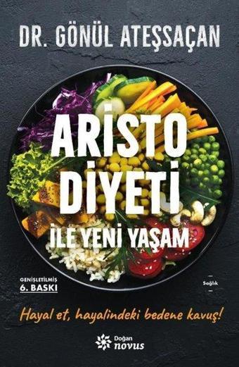 Aristo Diyeti İle Yeni Yaşam - Genişletilmiş Baskı - Gönül Ateşsaçan - Doğan Novus