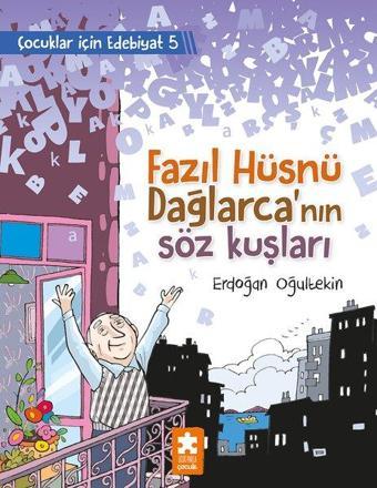 Fazıl Hüsnü Dağlarca'nın Söz Kuşları - Çocuklar İçin Edebiyat 5 - Erdoğan Oğultekin - Eksik Parça Yayınları