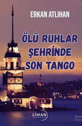 Ölü Ruhlar Şehrinde Son Tango - Erkan Atlıhan - Liman Yayınevi