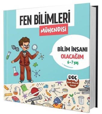 Fen Bilimleri Mühendisi 6 - 7 Yaş - Bilim İnsanı Olacağım - Kolektif  - Dahi Olacak Çocuk Yayınları