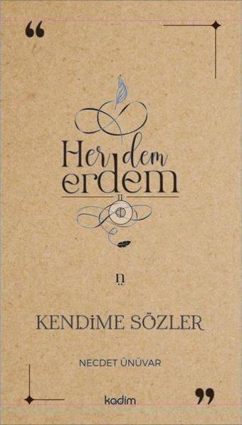 Her Dem Erdem - Kendime Sözler - Necdet Ünüvar - Kadim