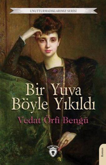 Bir Yuva Böyle Yıkıldı - Unutturmadımız Serisi - Dorlion Yayınevi