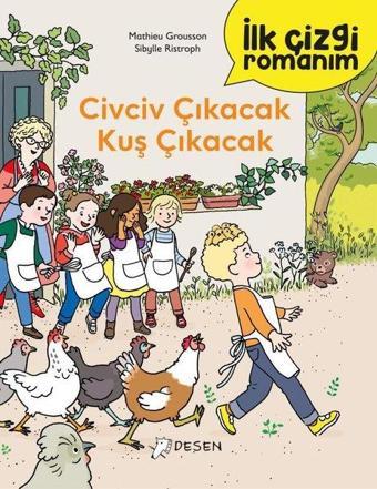 Civciv Çıkacak Kuş Çıkacak - İlk Çizgi Romanım - Mathieu Grousson - Desen Yayınları