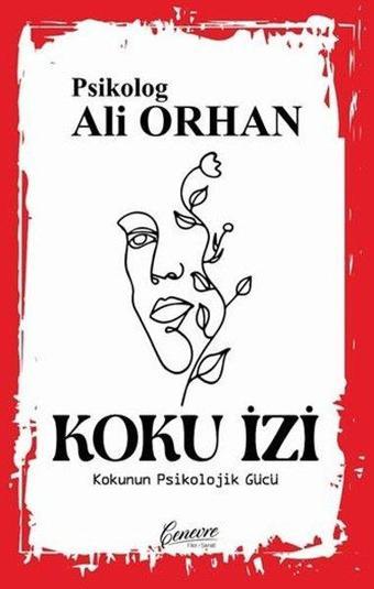 Koku İzi - Kokunun Psikolojik Gücü - Ali Orhan - Cenevre Fikir Sanat