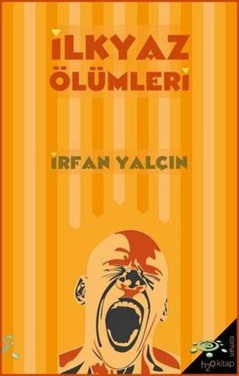 İlkyaz Ölümleri - İrfan Yalçın - h2o Kitap