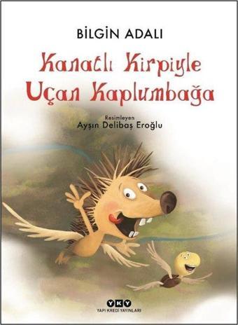 Kanatlı Kirpiyle Uçan Kaplumbağa - Bilgin Adalı - Yapı Kredi Yayınları