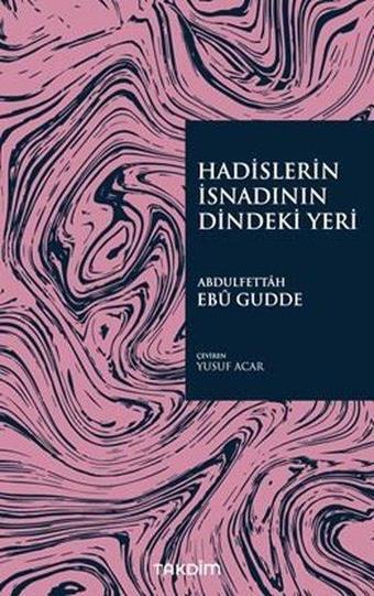 Hadislerin İsnadının Dindeki Yeri - Abdulfettah Ebu Gudde - Takdim