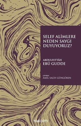 Selef Alimlere Neden Saygı Duyuyoruz? - Abdulfettah Ebu Gudde - Takdim