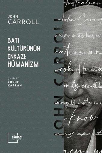 Batı Kültürünün Enkazı: Hümanizm - John Carroll - Külliyat Yayınları