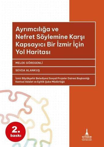 Ayrımcılığa ve Nefret Söylemine Karşı Kapsayıcı Bir İzmir için Yol Haritası - Melek Göregenli - İzmir B.Şehir Belediyesi Yayınları