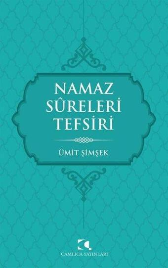 Namaz Sureleri Tefsiri - Ümit Şimşek - Çamlıca Yayınları