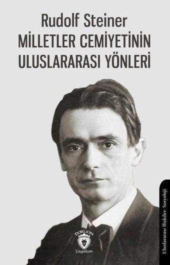 Milletler Cemiyetinin Uluslararası Yönleri - Rudolf Steiner - Dorlion Yayınevi