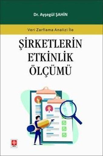 Şirketlerin Etkinlik Ölçümü - Veri Zarflama Analizi İle - Ayşegül Şahin - Ekin Basım Yayın