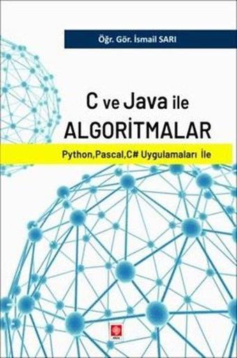 C ve Java İle Algoritmalar - Python, Pascal, C# Uygulamaları İle - Ekin Basım Yayın