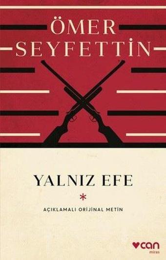 Yalnız Efe  -  Açıklamalı Orijinal Metin - Ömer Seyfettin - Can Yayınları