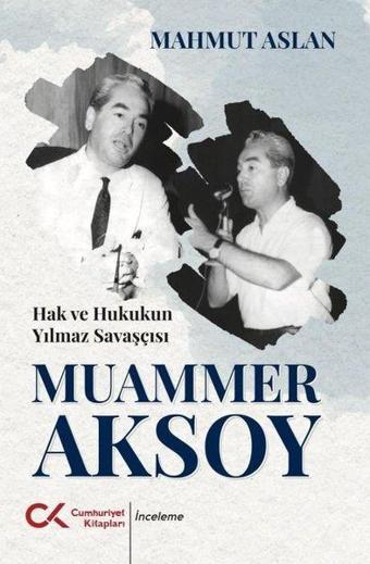 Hak ve Hukukun Yılmaz Savaşçısı Muammer Aksoy - Mahmut Aslan - Cumhuriyet Kitapları