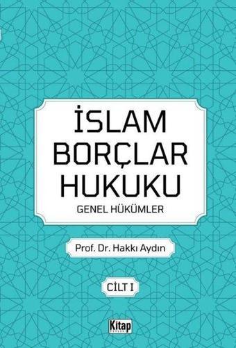 İslam Borçlar Hukuku Genel Hükümler Cilt  -  1 - Hakkı Aydın - Kitap Dünyası