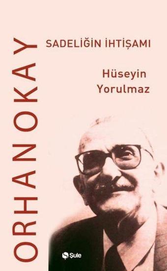 Orhan Okay  -  Sadeliğin İhtişamı - Şule Yayınları
