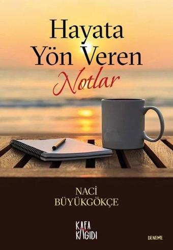 Hayata Yön Veren Notlar - Naci Büyükgökçe - Kafa Kağıdı