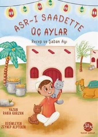 Asr - ı Saadette Üç Aylar  -  Recep ve Şaban Ayı - Rabia Karzan - Bulak Neşriyat