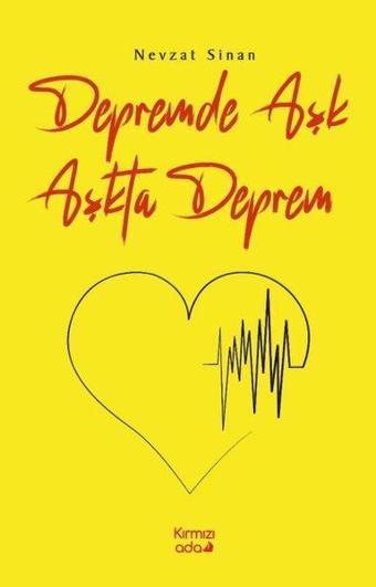 Depremde Aşk Aşkta Deprem - Nevzat Sinan - Kırmızı Ada Yayınları