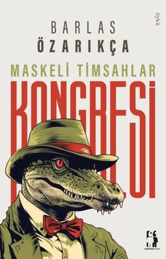 Maskeli Timsahlar Kongresi - Barlas Özarıkça - Metinlerarası Kitap