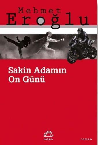 Sakin Adamın On Günü - Mehmet Eroğlu - İletişim Yayınları