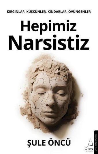 Hepimiz Narsistiz - Şule Öncü - Destek Yayınları