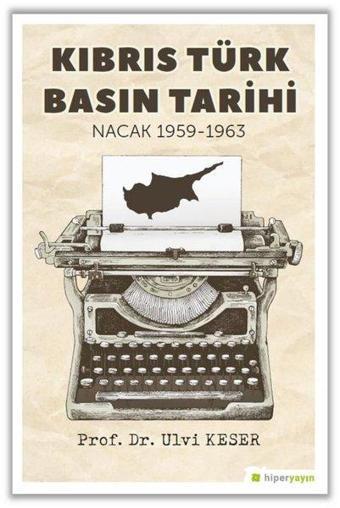 Kıbrıs Türk Basın Tarihi Nacak 1959 - 1963 - Ulvi Keser - Hiperlink