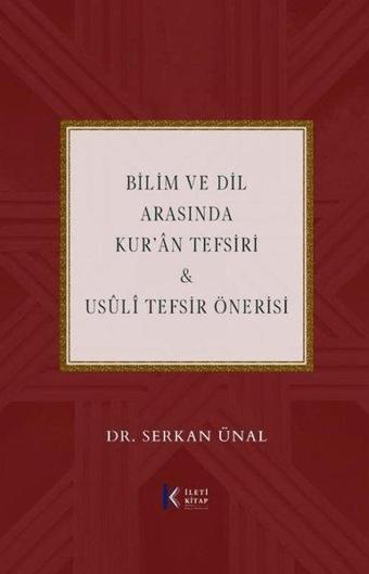 Bilim ve Dil Arasında Kur'an Tefsiri & Usuli Tefsir Önerisi - Serkan Ünal - İleti Kitap