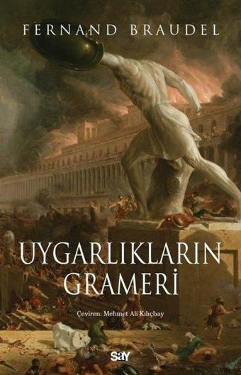 Uygarlıkların Grameri - Fernand Braudel - Say Yayınları