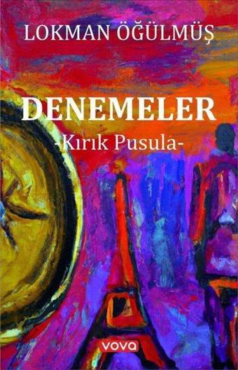 Denemeler - Kırık Pusula - Lokman Öğülmüş - Vova Yayınları