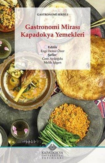 Gastronomi Mirası Kapadokya Yemekleri - Gastronomi Serisi 1 - Kolektif  - Kapadokya Üniversitesi Yayınları