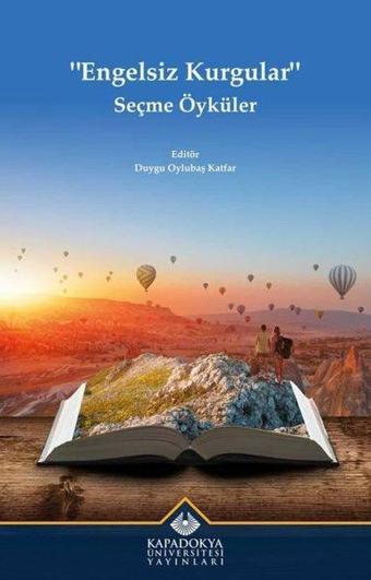 Engelsiz Kurgular Seçme Öyküler - Kolektif  - Kapadokya Üniversitesi Yayınları