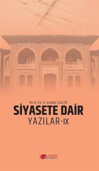 Siyasete Dair Yazılar - 9 - E. Semih Yalçın - Berikan Yayınevi