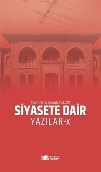 Siyasete Dair Yazılar - 10 - E. Semih Yalçın - Berikan Yayınevi