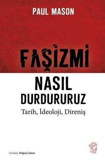 Faşizmi Nasıl Durdururuz - Tarih İdeoloji Direniş - Paul Mason - Minotor Kitap