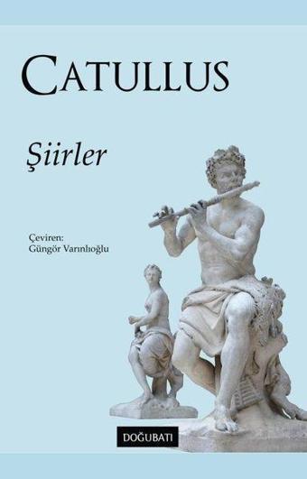 Şiirler - Gaius Valerius Catullus - Doğu Batı Yayınları