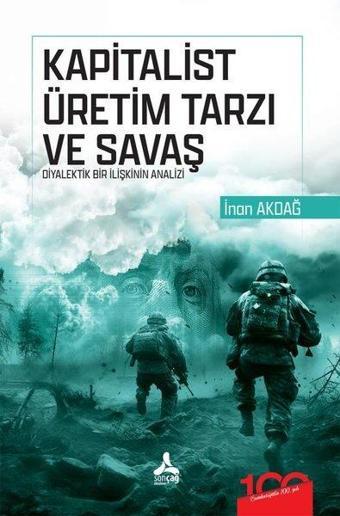 Kapitalist Üretim Tarzı ve Savaş - Diyalektik Bir İlişkinin Analizi - İnan Akdağ - Sonçağ Yayınları