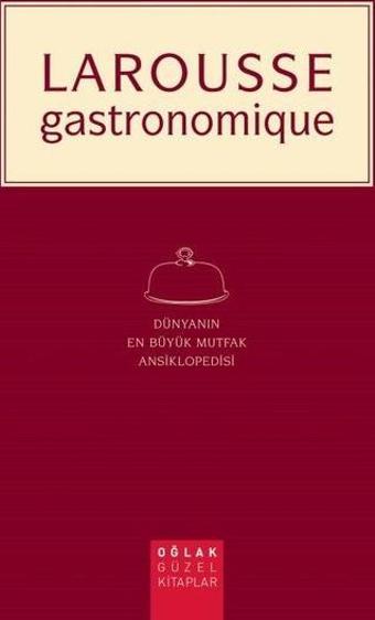 Larousse Gastronomique - Dünyanın En Büyük Mutfak Ansiklopedisi Şömizli - Kolektif  - Oğlak Yayıncılık