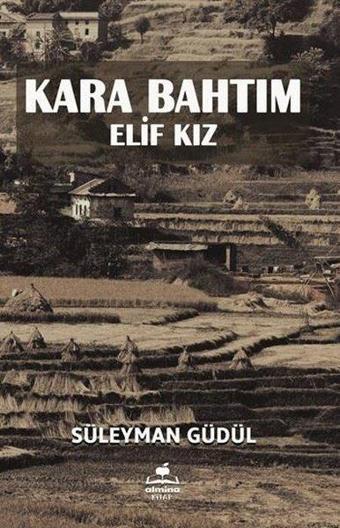 Kara Bahtım - Elif Kız - Süleyman Güdül - Almina Kitap