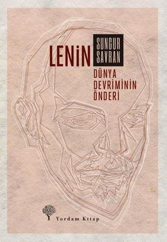 Lenin: Dünya Devriminin Önderi - Sungur Savran - Yordam Kitap