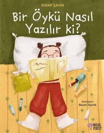 Bir Öykü Nasıl Yazılır ki? - Serap Şahin - Masalperest