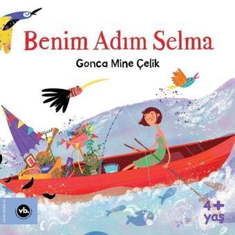 Benim Adım Selma 4+ Yaş - Gonca Mine Çelik - VakıfBank Kültür Yayınları