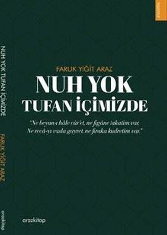 Nuh Yok Tufan İçimizde - Faruk Yiğit Araz - Araz Kitap