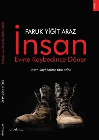 İnsan Evine Kaybedince Döner - Faruk Yiğit Araz - Araz Kitap