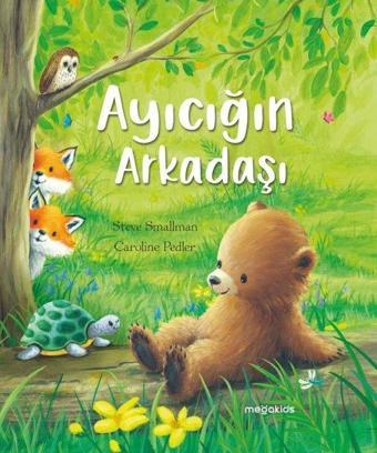 Ayıcığın Arkadaşı - Steve Smallman - Megakids Yayıncılık